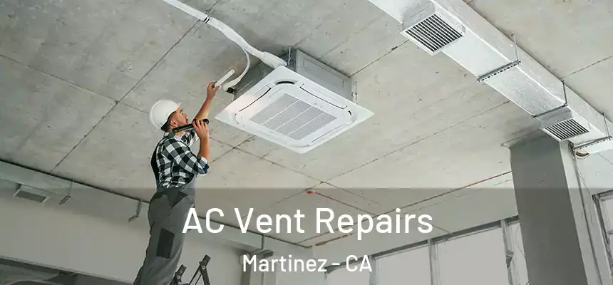  AC Vent Repairs Martinez - CA