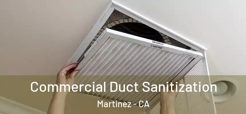  Commercial Duct Sanitization Martinez - CA