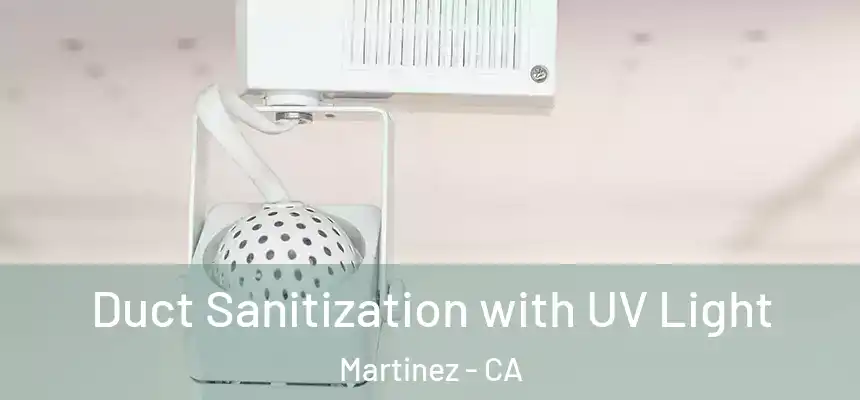  Duct Sanitization with UV Light Martinez - CA