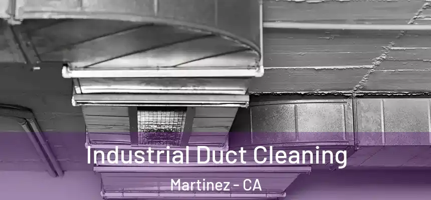  Industrial Duct Cleaning Martinez - CA
