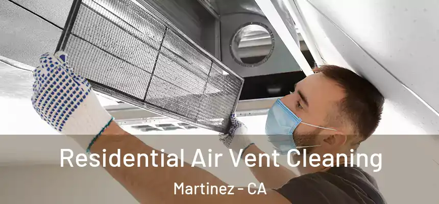  Residential Air Vent Cleaning Martinez - CA